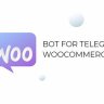 Bot for Telegram on WooCommerce PRO